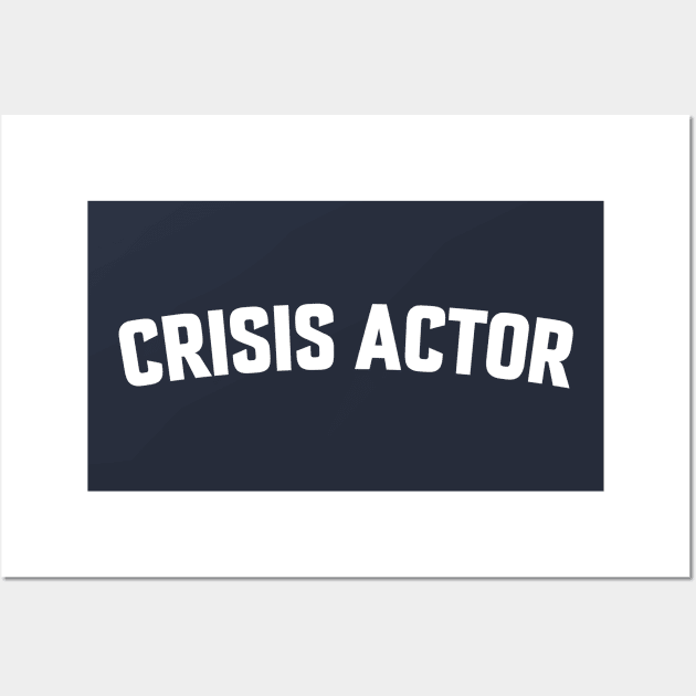 CRISIS ACTOR Wall Art by LOS ALAMOS PROJECT T